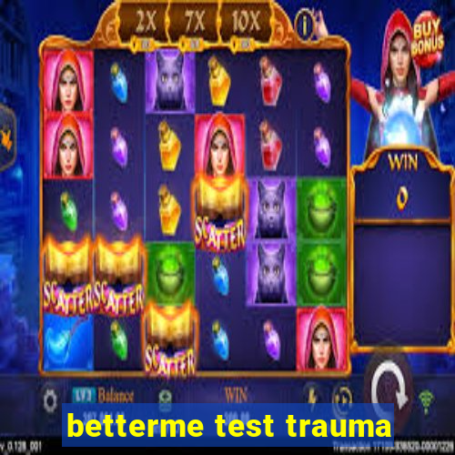 betterme test trauma